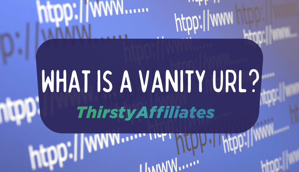 O que é um Vanity URL_ThirstyAffiliates
